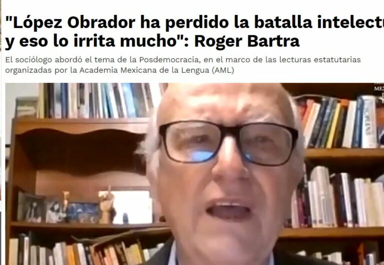 Lee más sobre el artículo “López Obrador ha perdido la batalla intelectual y eso lo irrita mucho”: Roger Bartra