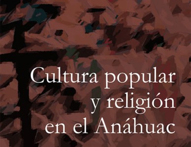 Cultura popular y religión en el Anáhuac (2a.Edición revisada)