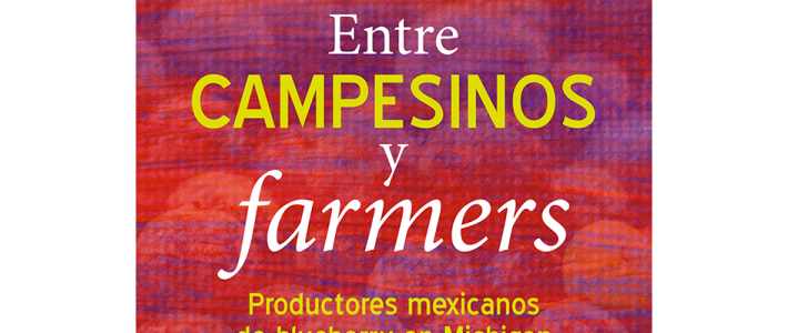 Entre campesinos y farmers. Productores mexicanos de blueberry en Michigan