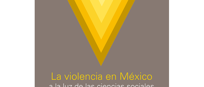 La violencia en México a la luz de las ciencias sociales