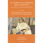 El cambio en la sociedad rural mexicana: ¿se valoran los recursos estrátegicos? / Vol. II Pueblos indígenas, territorio y género en el México rural contemporáneo
