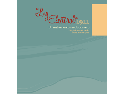 La Ley Electoral de 1911. Un instrumento revolucionario