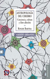 Bartra_Antropología del cerebro_1a edición_TGR.indd