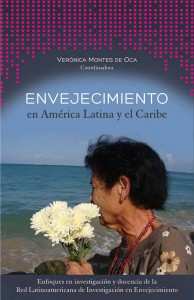Envejecimiento en América Latina y el Caribe. Enfoques en investigación y docencia de la Red Latinoamericana de Investigación en Envejecimiento