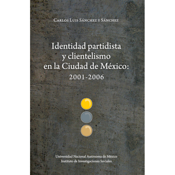 Identidad partidista y clientelismo en la Ciudad de México: 2001-2006