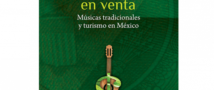 Identidades en venta. Músicas tradicionales y turismo en México