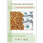 El dominio del hambre. Crisis de hegemonía y alimentos
