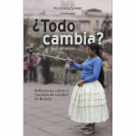 ¿Todo cambia? Reflexiones sobre el “proceso de cambio” en Bolivia