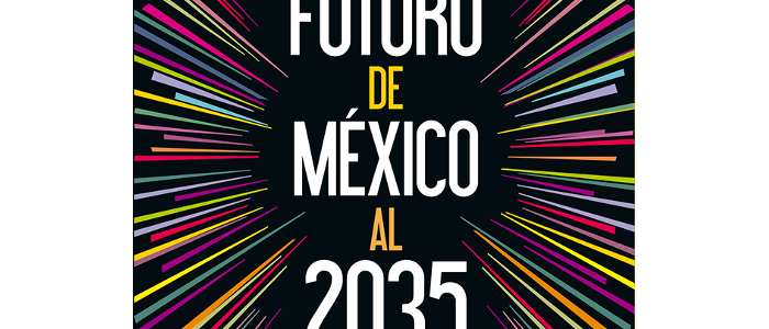 El futuro de México al 2035. Una visión prospectiva