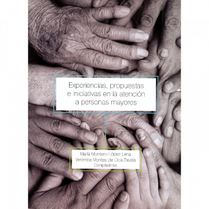 Experiencias, propuestas e iniciativas en la atención a personas mayores