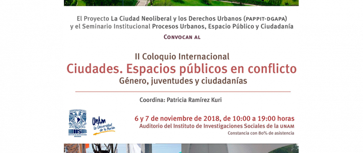 II Coloquio Internacional Ciudades. Espacios públicos en conflicto. Género, juventudes y ciudadanías II Coloquio Internacional Ciudades. Espacios públicos en conflicto. Género, juventudes y ciudadanías