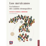 Los mexicanos. Un balance del cambio demográfico