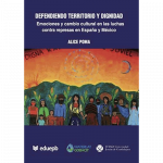 Defendiendo territorio y dignidad. Emociones y cambio cultural en luchas contra represas en España y México