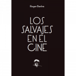 Los salvajes en el cine. Notas sobre un mito en movimiento