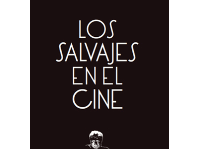 Los salvajes en el cine. Notas sobre un mito en movimiento