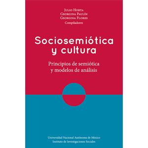 Sociosemiótica y cultura. Principios de semiótica y modelos de análisis Sociosemiótica y cultura. Principios de semiótica y modelos de análisis