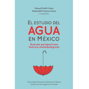 El estudio del agua en México. Nuevas perspectivas teórico-metodológicas