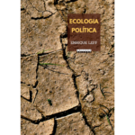 Ecologia política – Da desconstrução do capital à territorialização da vida