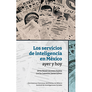 Los servicios de inteligencia en México, ayer y hoy