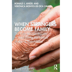 When Strangers Become Family: The Role of Civil Society in Addressing the Needs of Aging Populations