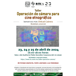Taller: Operación de cámara para cine etnográfico @ Sala 2 del Auditorio Pablo González Casanova