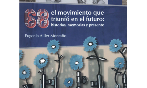 68 el movimiento que triunfó en el futuro: historias, memorias y presente
