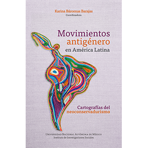 Movimientos antigénero en América Latina. Cartografías del neoconservadurismo