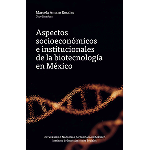 Aspectos socioeconómicos e institucionales de la biotecnología en México