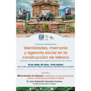 Sesión 4: Monumentos en disputa: resistencias a la patrimonialización urbana y memoria(s) nacional(es) en debate @ Sala 1 del Auditorio Pablo González Casanova