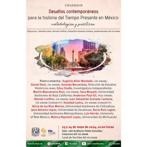 Coloquio: Desafíos contemporáneos para la historia del Tiempo Presente en México: metodologías y prácticas @ Sala 1 del Auditorio Pablo González Casanova