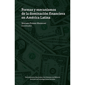 Formas y mecanismos de la dominación financiera en América Latina