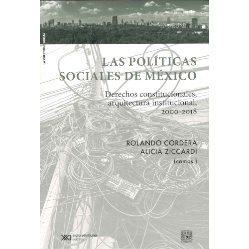 Las políticas sociales de México. Derechos constitucionales, arquitectura Institucional (2000-2018)