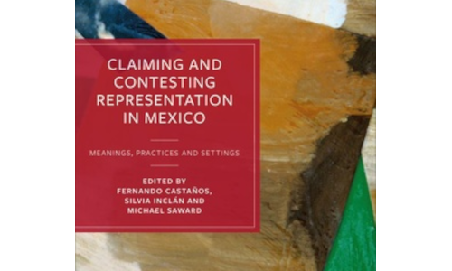 Claiming and Contesting Representation in Mexico. Meanings, Practices and Settings