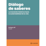 Diálogo de saberes. La transición histórica hacia la sustentabilidad de la vida