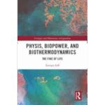 Physis, Biopower, and Biothermodynamics The Fire of Life