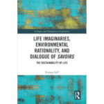 Life Imaginaries, Environmental Rationality, and Dialogue of Savoirs
